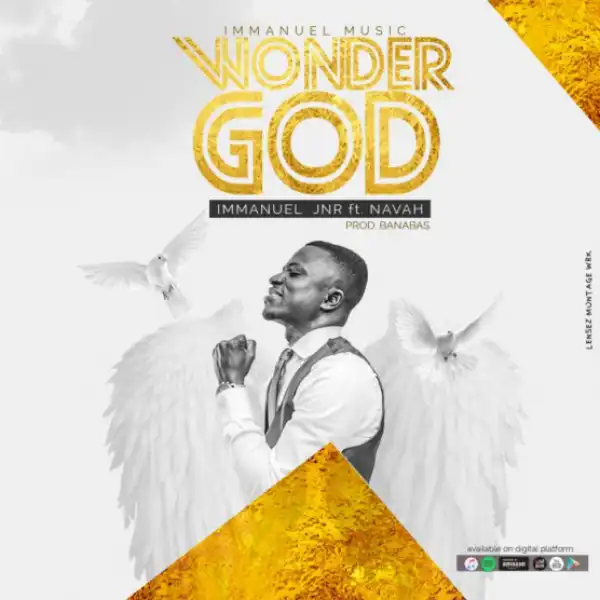Immanuel Jnr - Wonder God Ft. Navah  (Prod By Banabas)